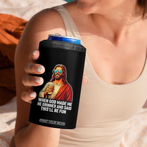 Funny Religious Jesus 4 in 1 Can Cooler Tumbler When God Made Me He Grinned And Said This Will Be Fun TS12 Print Your Wear