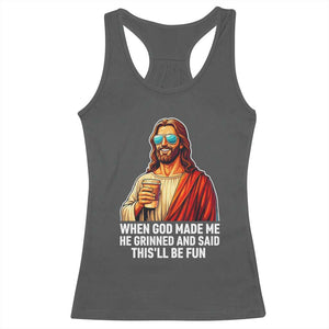 Funny Religious Jesus Racerback Tank Top When God Made Me He Grinned And Said This Will Be Fun TS12 Dark Heather Print Your Wear