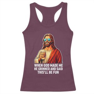 Funny Religious Jesus Racerback Tank Top When God Made Me He Grinned And Said This Will Be Fun TS12 Maroon Print Your Wear