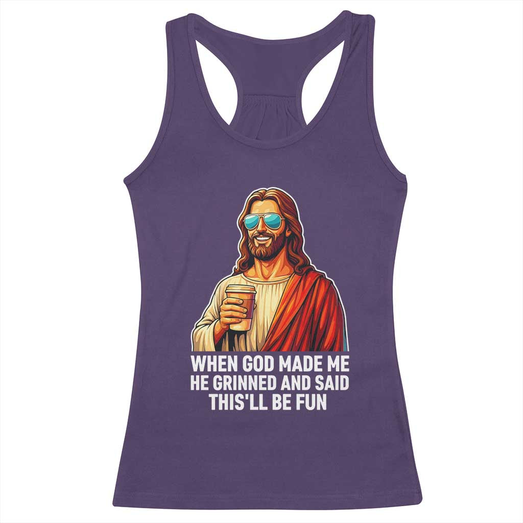 Funny Religious Jesus Racerback Tank Top When God Made Me He Grinned And Said This Will Be Fun TS12 Purple Print Your Wear