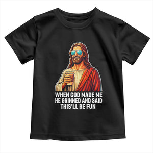 Funny Religious Jesus Toddler T Shirt When God Made Me He Grinned And Said This Will Be Fun TS12 Black Print Your Wear