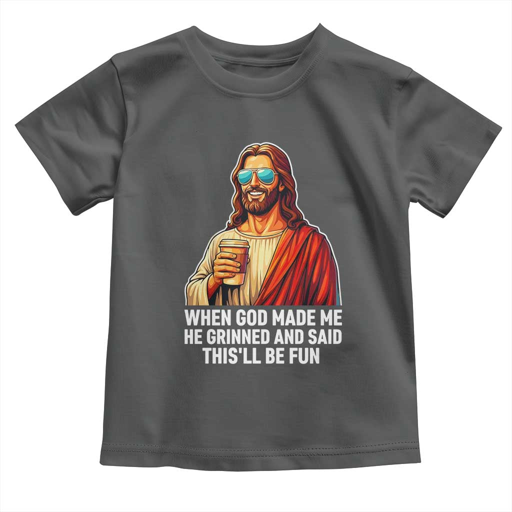 Funny Religious Jesus Toddler T Shirt When God Made Me He Grinned And Said This Will Be Fun TS12 Dark Heather Print Your Wear