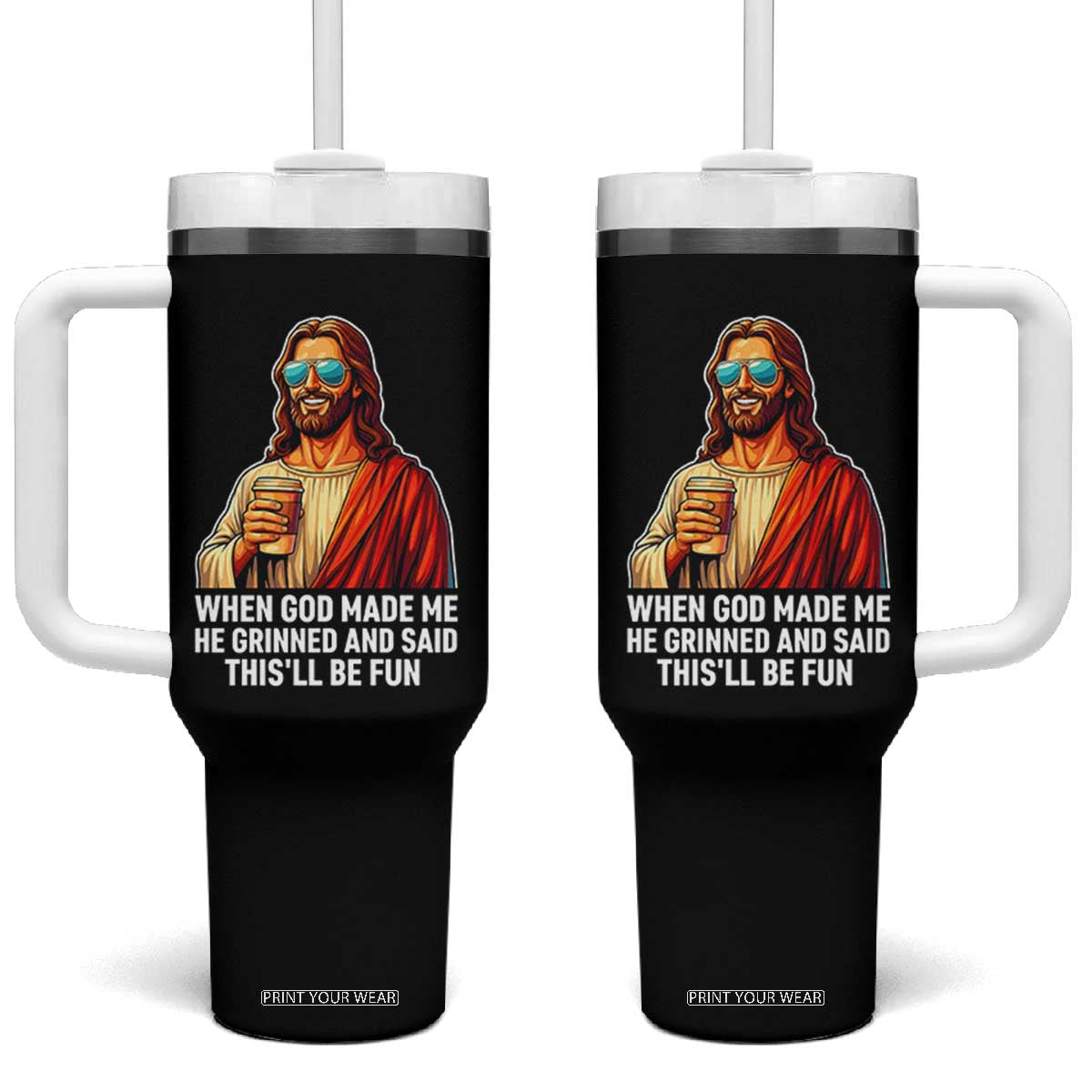 Funny Religious Jesus Tumbler With Handle When God Made Me He Grinned And Said This Will Be Fun TS12 One Size: 40 oz Black Print Your Wear