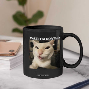 Funny Cat Meme Lover Coffee Mug Wait Im Goated TS12 Print Your Wear