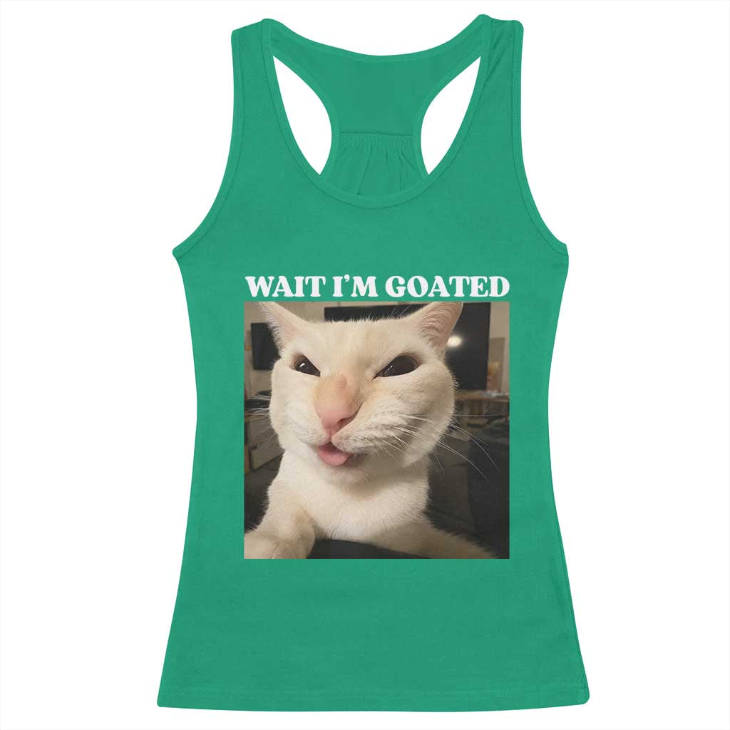 Funny Cat Meme Lover Racerback Tank Top Wait Im Goated TS12 Irish Green Print Your Wear
