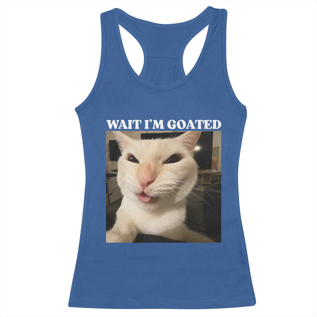Funny Cat Meme Lover Racerback Tank Top Wait Im Goated TS12 Royal Blue Print Your Wear