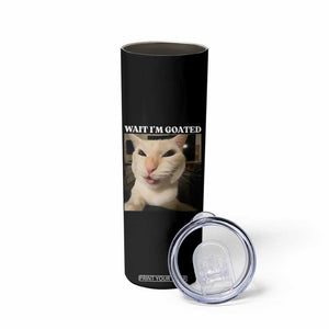 Funny Cat Meme Lover Skinny Tumbler Wait Im Goated TS12 Print Your Wear