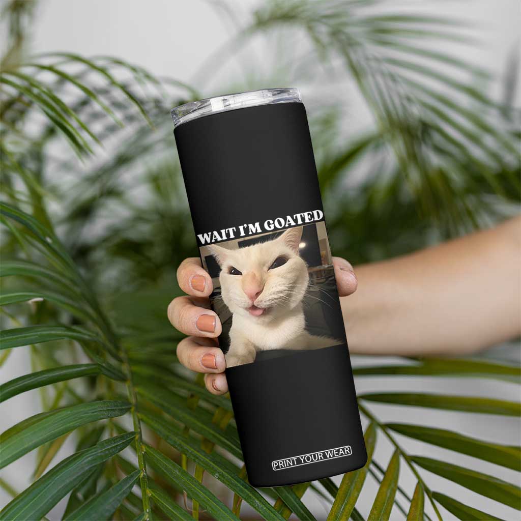 Funny Cat Meme Lover Skinny Tumbler Wait Im Goated TS12 Print Your Wear