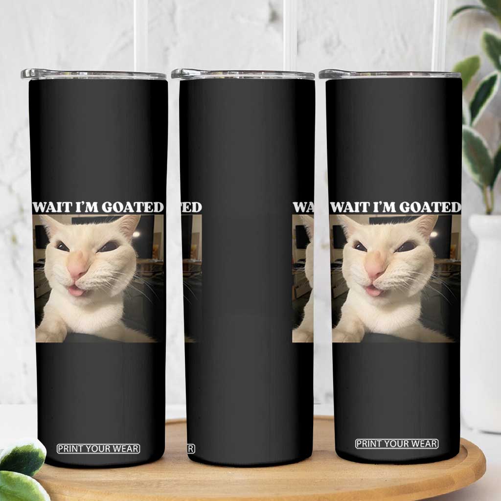 Funny Cat Meme Lover Skinny Tumbler Wait Im Goated TS12 Print Your Wear