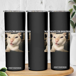 Funny Cat Meme Lover Skinny Tumbler Wait Im Goated TS12 Print Your Wear