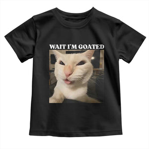 Funny Cat Meme Lover Toddler T Shirt Wait Im Goated TS12 Black Print Your Wear
