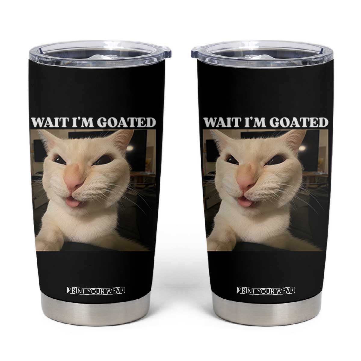 Funny Cat Meme Lover Tumbler Cup Wait Im Goated TS12 Black Print Your Wear