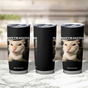 Funny Cat Meme Lover Tumbler Cup Wait Im Goated TS12 Print Your Wear