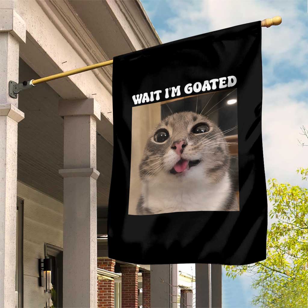 Funny Silly Cat Meme Garden Flag Wait Im Goated TS12 Print Your Wear