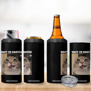 Funny Silly Cat Meme 4 in 1 Can Cooler Tumbler Wait Im Goated TS12 Print Your Wear