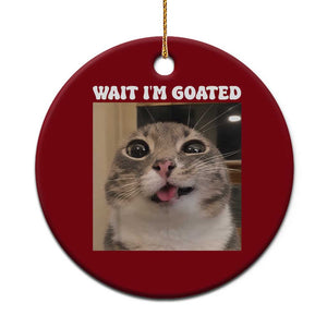 Funny Silly Cat Meme Ceramic Ornament Wait Im Goated TS12 1pc Red Print Your Wear