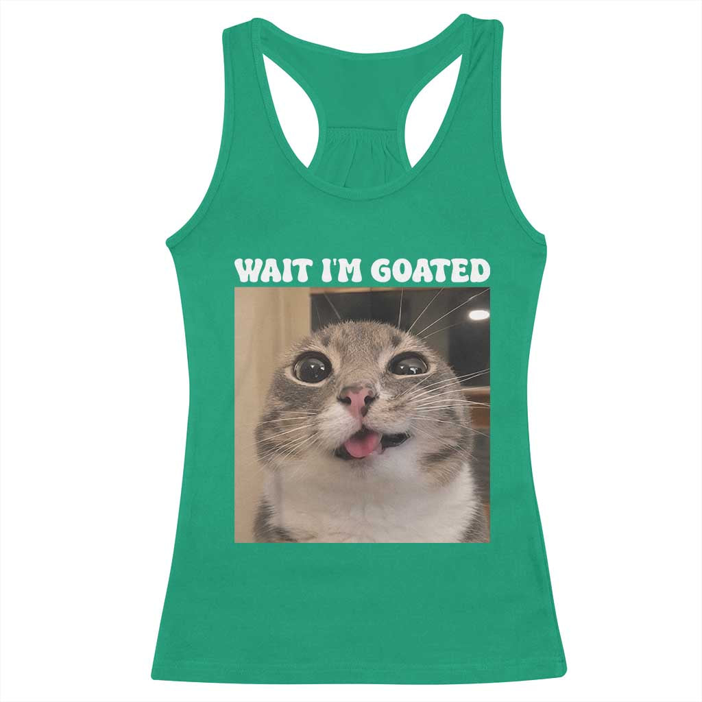 Funny Silly Cat Meme Racerback Tank Top Wait Im Goated TS12 Irish Green Print Your Wear