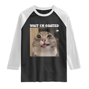 Funny Silly Cat Meme Raglan Shirt Wait Im Goated TS12 Black White Print Your Wear
