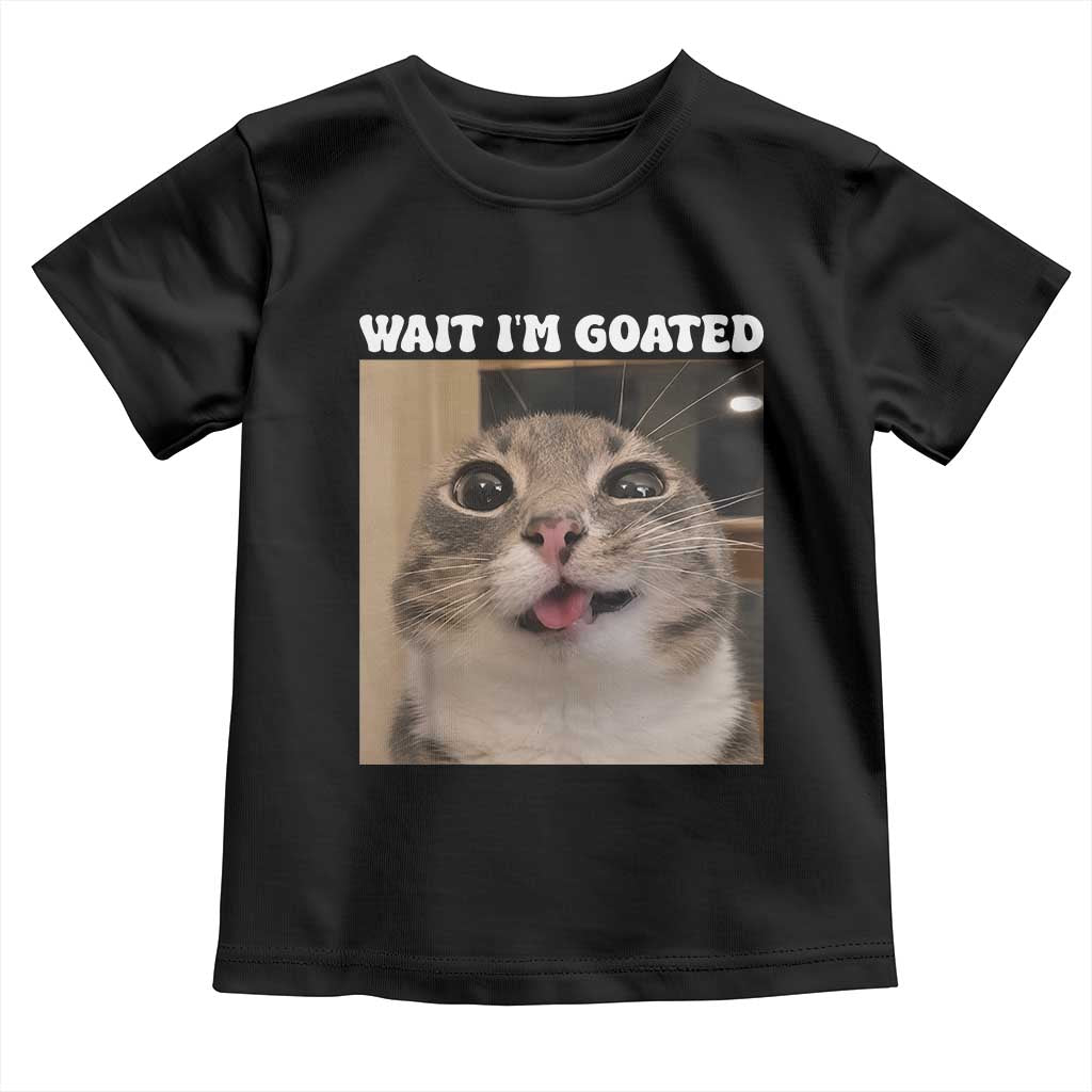 Funny Silly Cat Meme Toddler T Shirt Wait Im Goated TS12 Black Print Your Wear