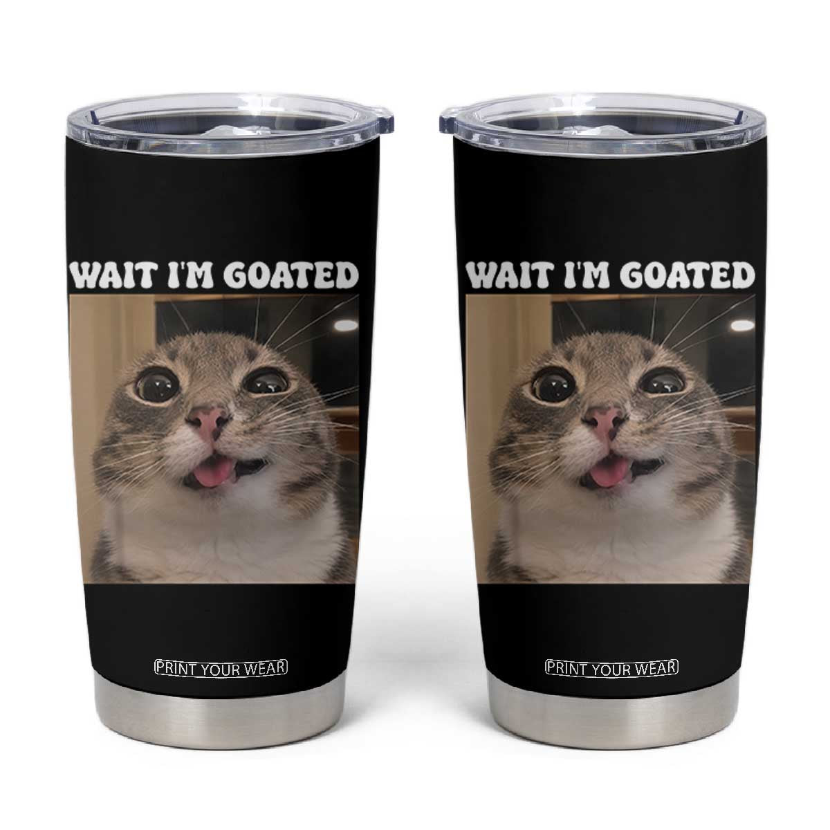 Funny Silly Cat Meme Tumbler Cup Wait Im Goated TS12 Black Print Your Wear