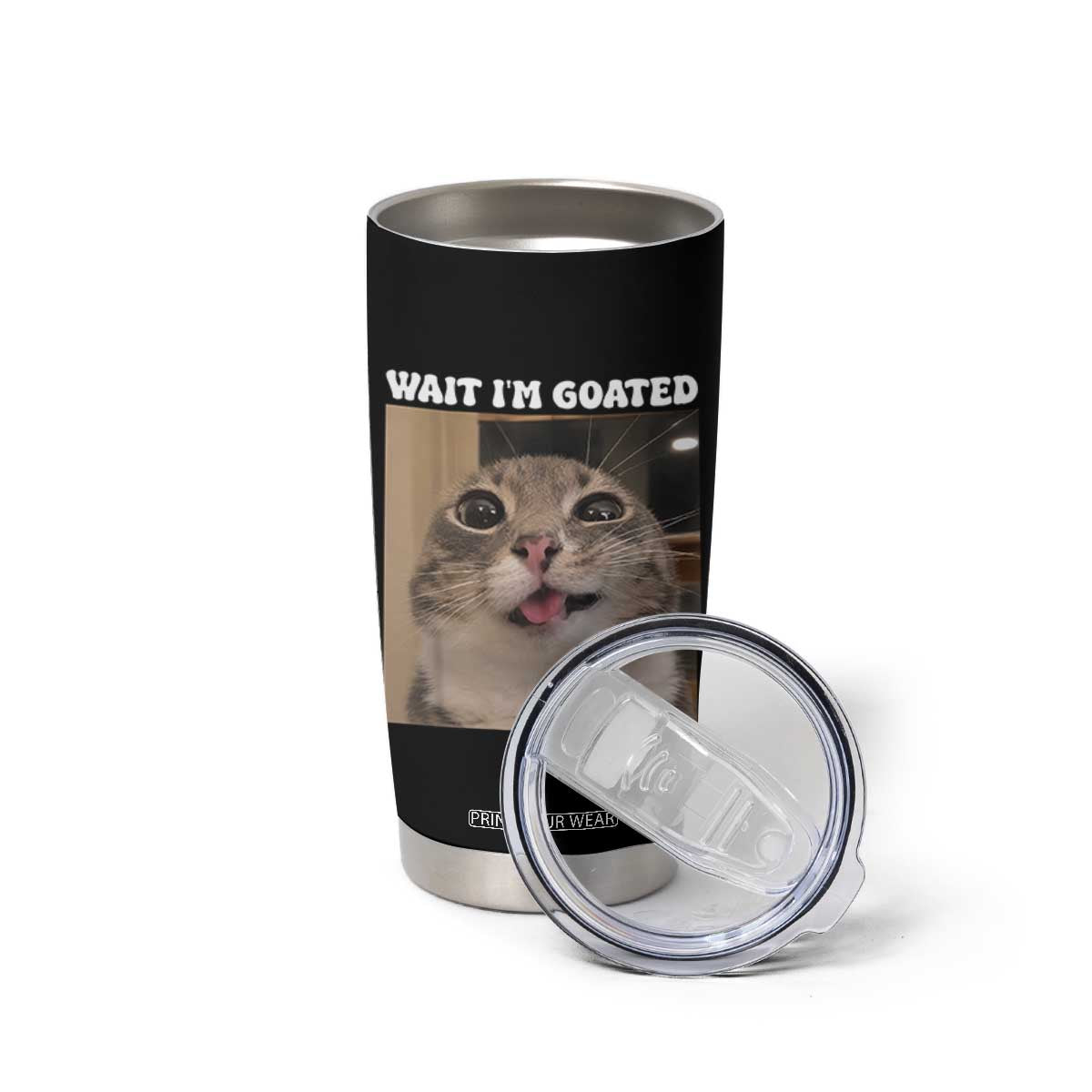 Funny Silly Cat Meme Tumbler Cup Wait Im Goated TS12 Print Your Wear