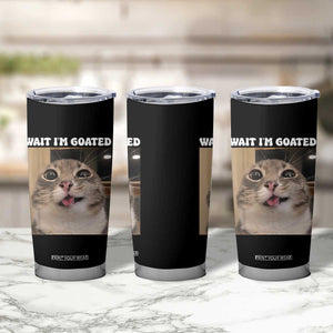Funny Silly Cat Meme Tumbler Cup Wait Im Goated TS12 Print Your Wear