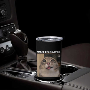 Funny Silly Cat Meme Tumbler Cup Wait Im Goated TS12 Print Your Wear