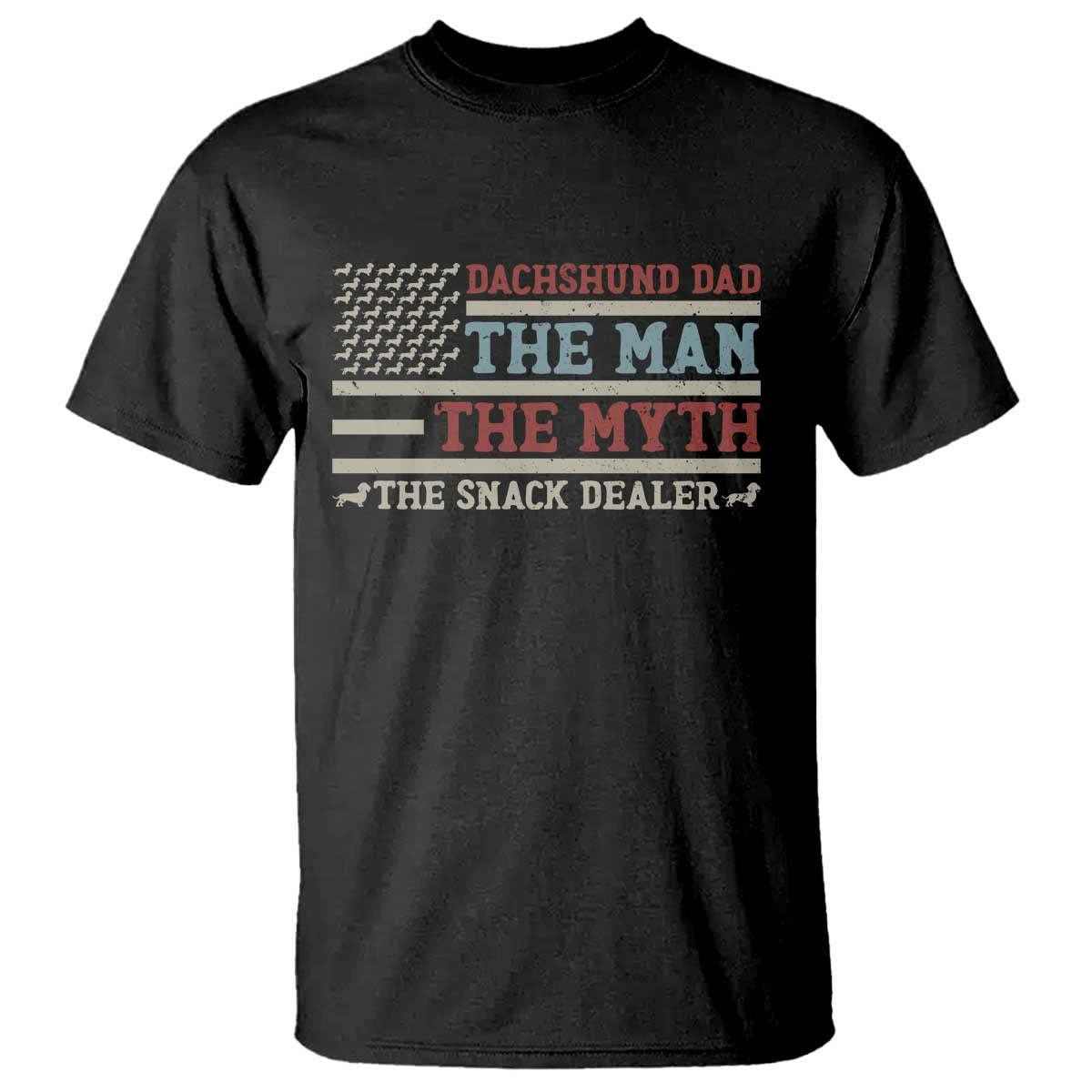 American Flag Dachshund Dad T Shirt The Man The Myth The Snack Dealer TS12 Black Print Your Wear