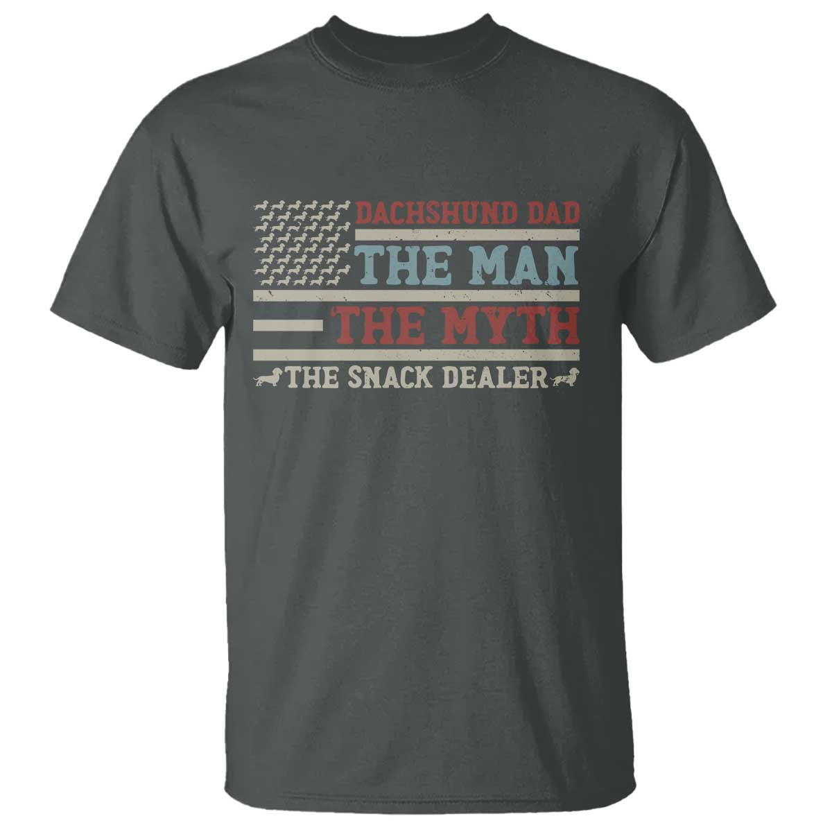 American Flag Dachshund Dad T Shirt The Man The Myth The Snack Dealer TS12 Dark Heather Print Your Wear