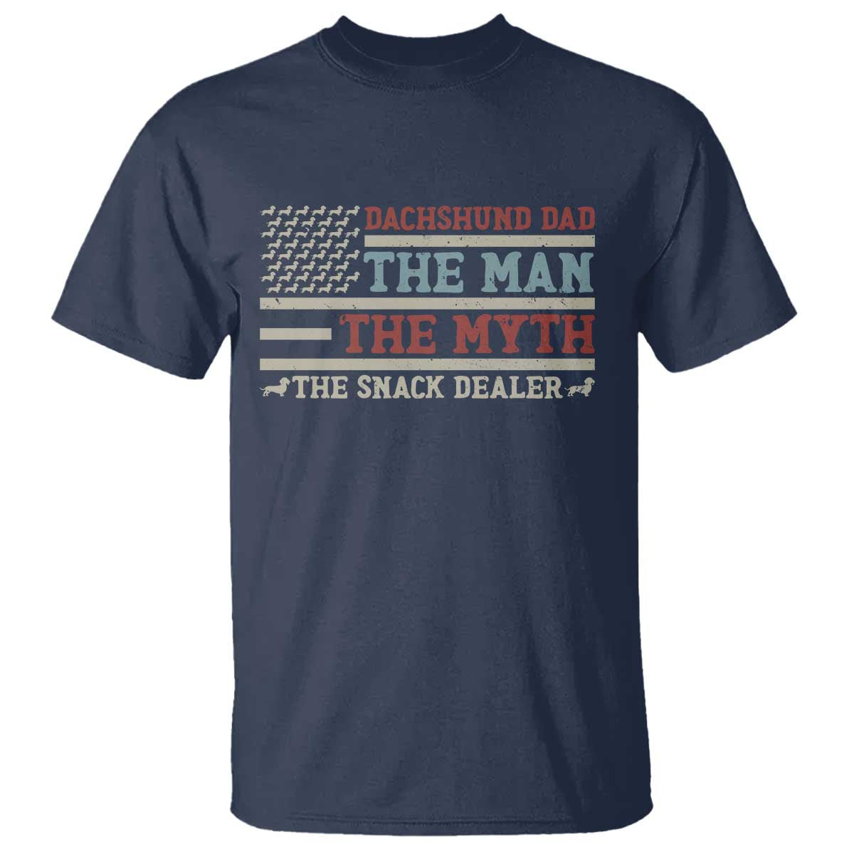 American Flag Dachshund Dad T Shirt The Man The Myth The Snack Dealer TS12 Navy Print Your Wear