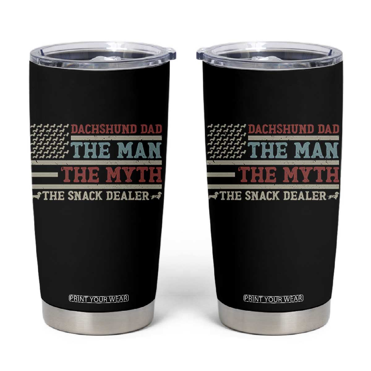 American Flag Dachshund Dad Tumbler Cup The Man The Myth The Snack Dealer TS12 Black Print Your Wear