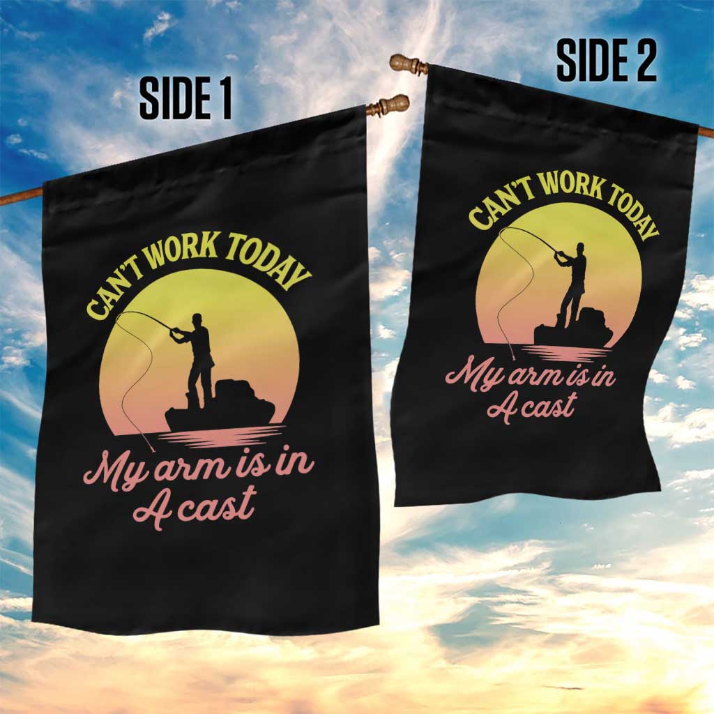 Funny Fishing Enthusiast Gift Garden Flag I Cant Work Today My Arm Is In A Cast TS12 Print Your Wear