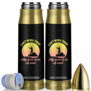 Funny Fishing Enthusiast Gift Bullet Tumbler I Cant Work Today My Arm Is In A Cast TS12 Black Print Your Wear