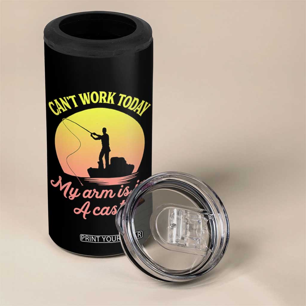 Funny Fishing Enthusiast Gift 4 in 1 Can Cooler Tumbler I Cant Work Today My Arm Is In A Cast TS12 Print Your Wear