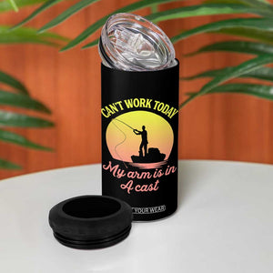 Funny Fishing Enthusiast Gift 4 in 1 Can Cooler Tumbler I Cant Work Today My Arm Is In A Cast TS12 Print Your Wear