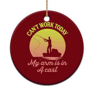 Funny Fishing Enthusiast Gift Ceramic Ornament I Cant Work Today My Arm Is In A Cast TS12 1pc Red Print Your Wear
