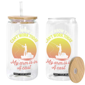 Funny Fishing Enthusiast Gift Glass Can I Cant Work Today My Arm Is In A Cast TS12 Print Your Wear