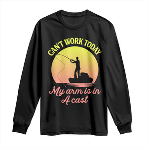 Funny Fishing Enthusiast Gift Long Sleeve Shirt I Cant Work Today My Arm Is In A Cast TS12 Black Print Your Wear