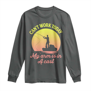Funny Fishing Enthusiast Gift Long Sleeve Shirt I Cant Work Today My Arm Is In A Cast TS12 Dark Heather Print Your Wear