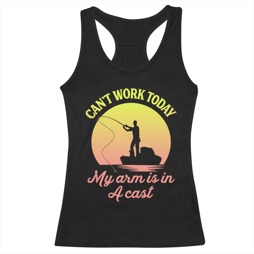 Funny Fishing Enthusiast Gift Racerback Tank Top I Cant Work Today My Arm Is In A Cast TS12 Black Print Your Wear