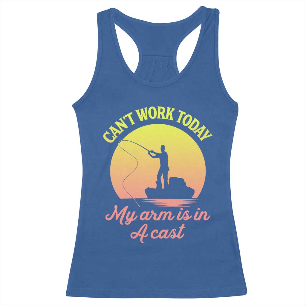 Funny Fishing Enthusiast Gift Racerback Tank Top I Cant Work Today My Arm Is In A Cast TS12 Royal Blue Print Your Wear