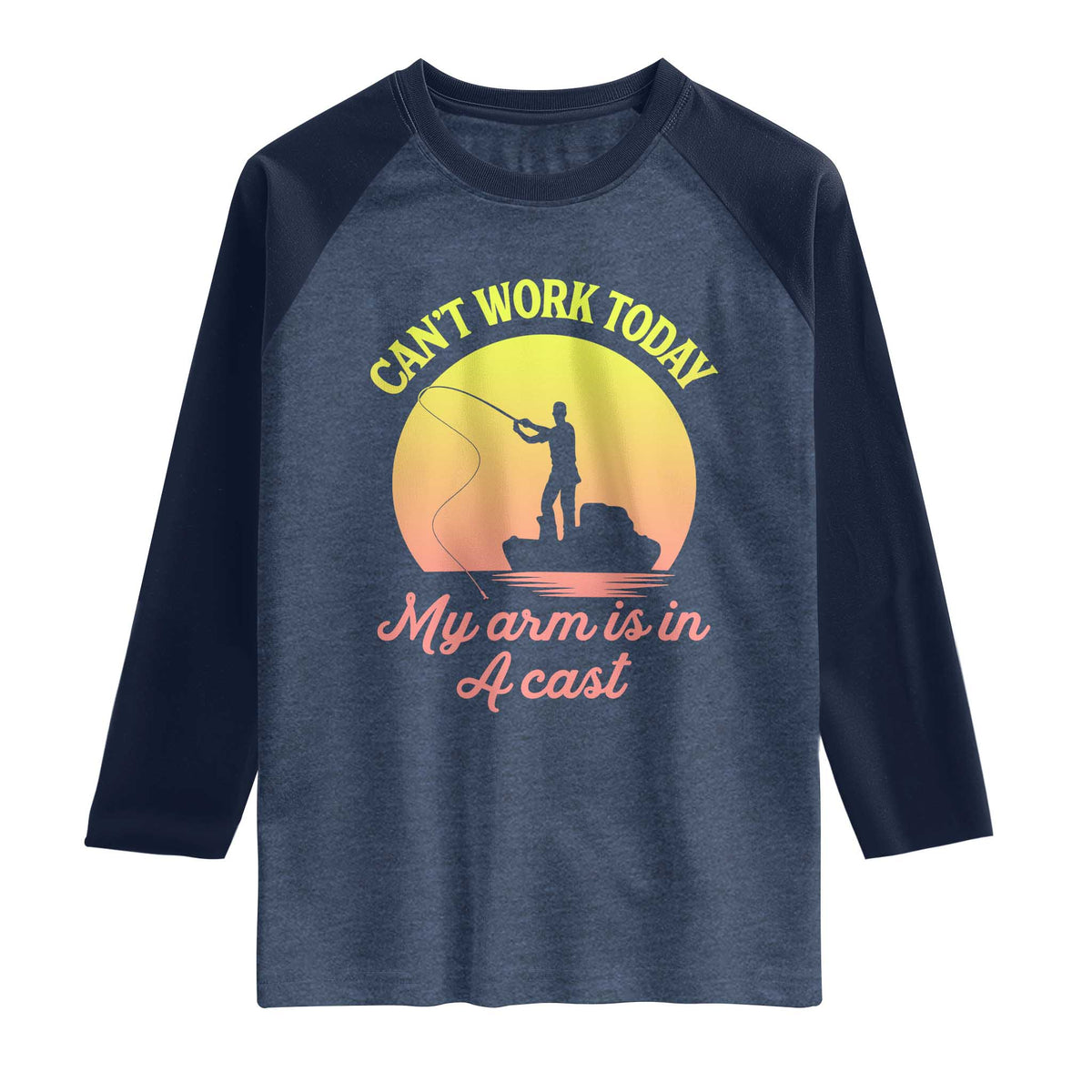 Funny Fishing Enthusiast Gift Raglan Shirt I Cant Work Today My Arm Is In A Cast TS12 Heather Denim Navy Print Your Wear