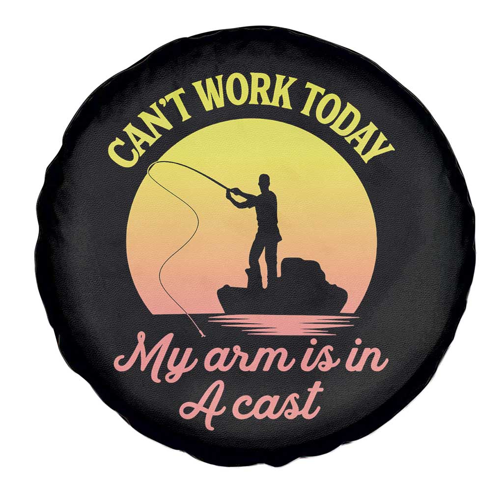 Funny Fishing Enthusiast Gift Spare Tire Cover I Cant Work Today My Arm Is In A Cast TS12 Print Your Wear