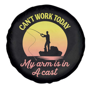 Funny Fishing Enthusiast Gift Spare Tire Cover I Cant Work Today My Arm Is In A Cast TS12 Print Your Wear