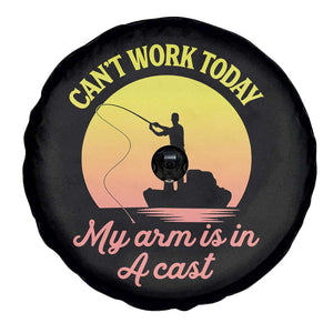 Funny Fishing Enthusiast Gift Spare Tire Cover I Cant Work Today My Arm Is In A Cast TS12 Print Your Wear