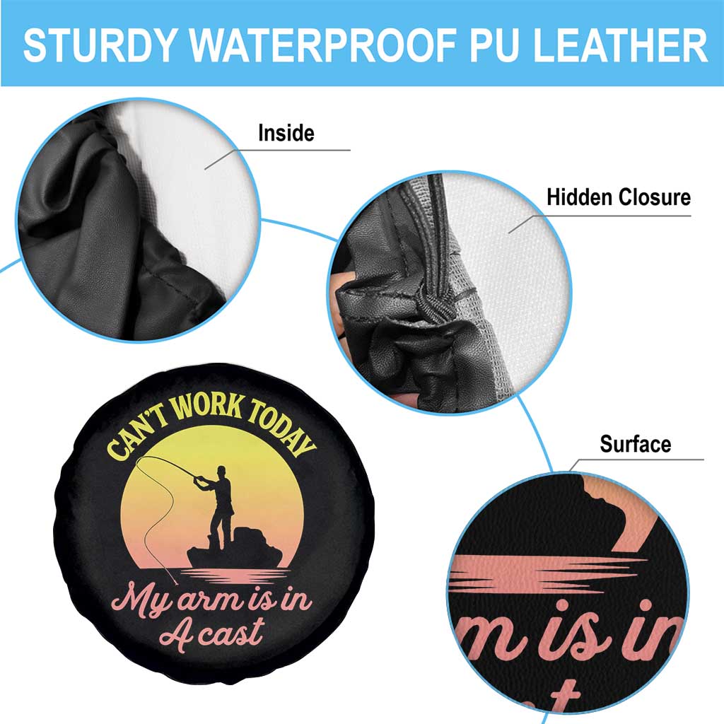Funny Fishing Enthusiast Gift Spare Tire Cover I Cant Work Today My Arm Is In A Cast TS12 Print Your Wear