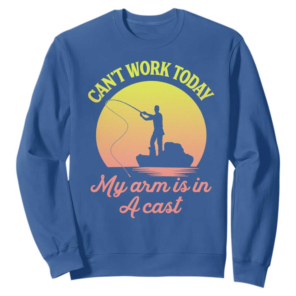 Funny Fishing Enthusiast Gift Sweatshirt I Cant Work Today My Arm Is In A Cast TS12 Royal Blue Print Your Wear