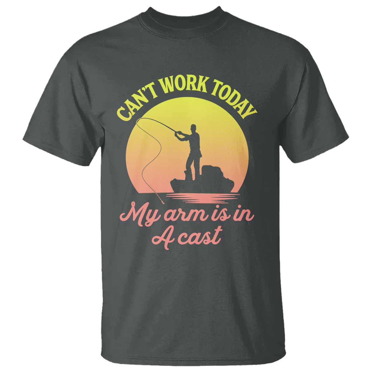 Funny Fishing Enthusiast Gift T Shirt I Cant Work Today My Arm Is In A Cast TS12 Dark Heather Print Your Wear