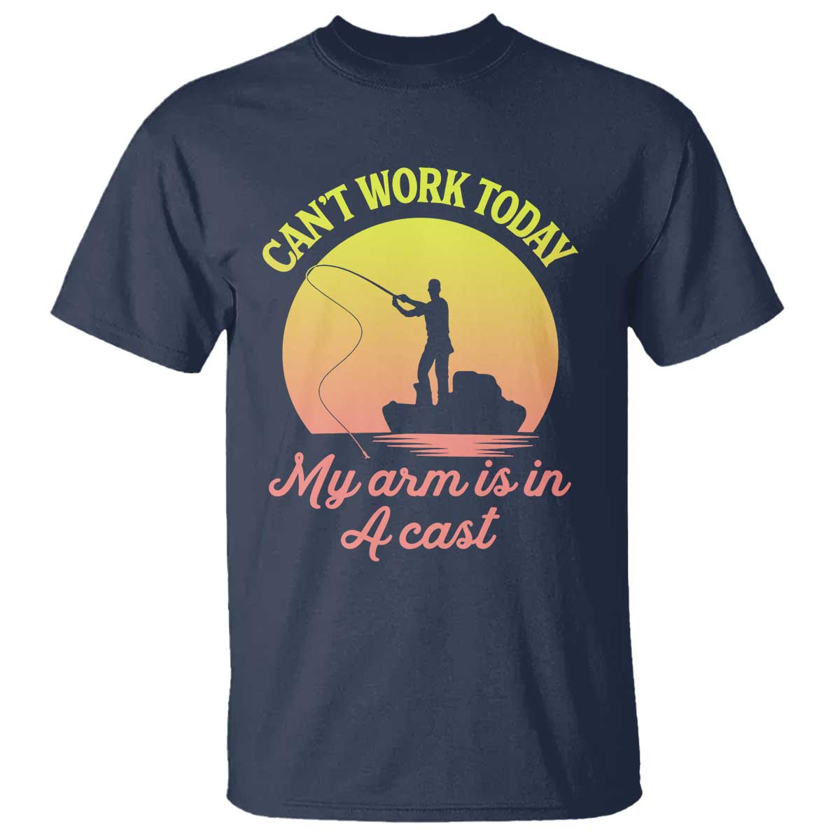 Funny Fishing Enthusiast Gift T Shirt I Cant Work Today My Arm Is In A Cast TS12 Navy Print Your Wear