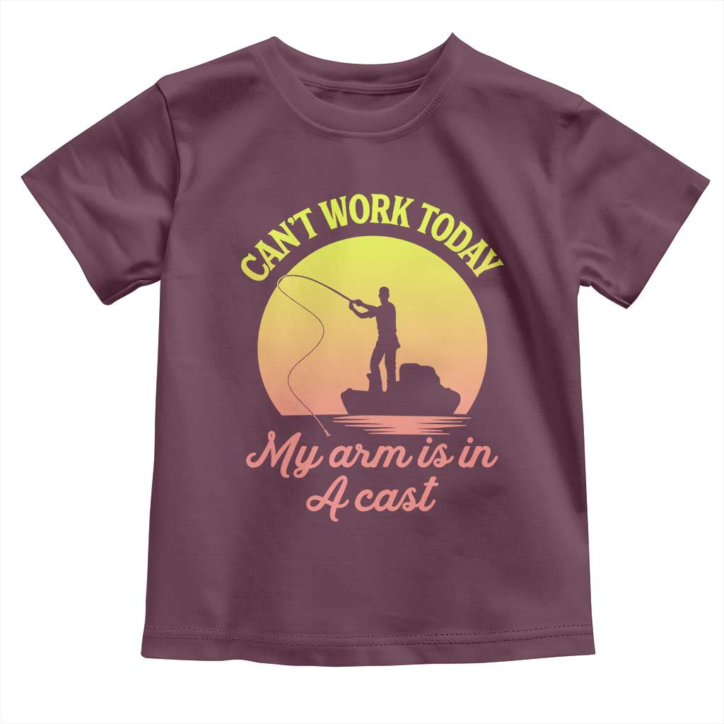 Funny Fishing Enthusiast Gift Toddler T Shirt I Cant Work Today My Arm Is In A Cast TS12 Maroon Print Your Wear